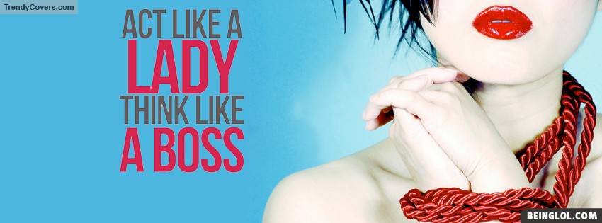 Act Like A Lady... Facebook Covers