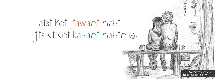 Aisi Koi Jawani Nahi Jis Ki Koi Kahani Nahin Facebook Covers