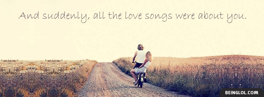 All The Love Songs Were About You Facebook Covers