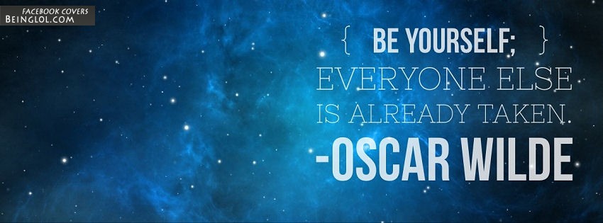 Be Yourself, Everyone Else Is Already Taken Facebook Covers