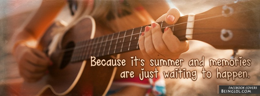 Because It’s Summer Facebook Covers
