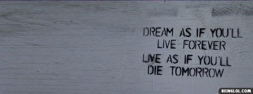 Dream As If You Will Facebook Covers