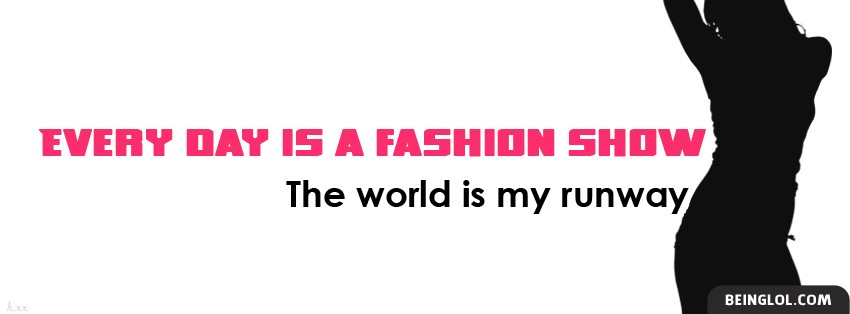 Every Day Is A Fashion Show Facebook Covers