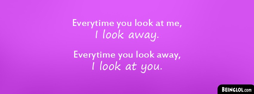EveryTime You Look At Me