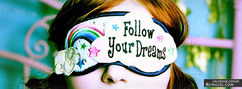 Follow Your Dreams Facebook Covers