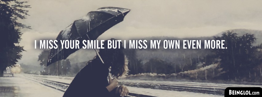I Miss Your Smile Facebook Covers