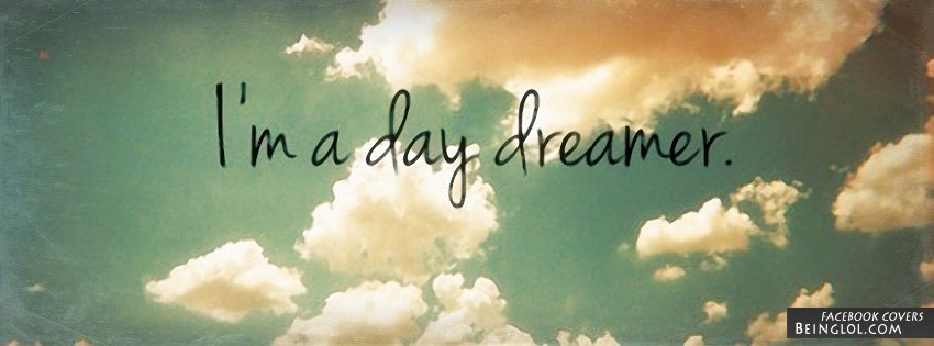 I’m A Day Dreamer Facebook Covers