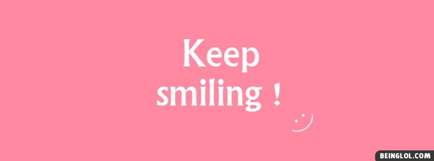Keep Smiling Facebook Covers