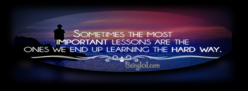 Learning Lessons The Hard Way Facebook Covers