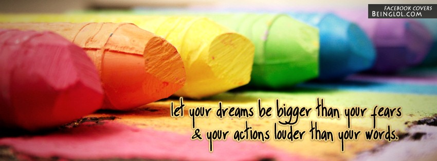Let Your Dreams Be Bigger Facebook Covers
