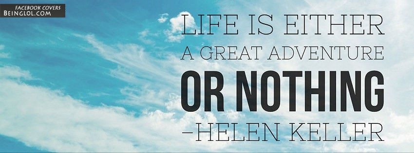 Life Is Either A Great Adventure Facebook Covers