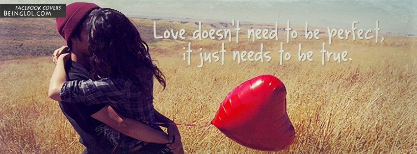 Love Doesn’t Need To Be Perfect Facebook Covers