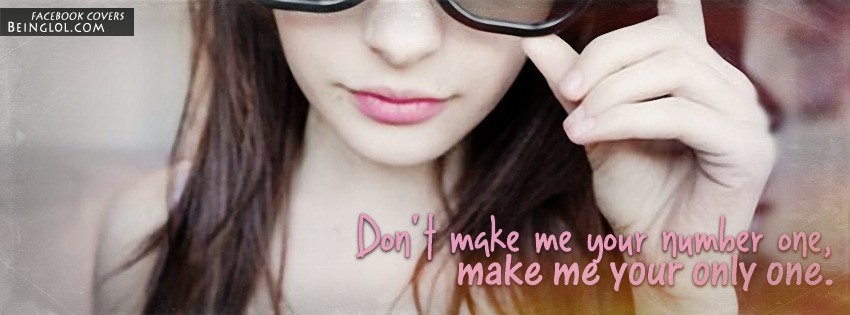Make Me Your Only One Facebook Covers
