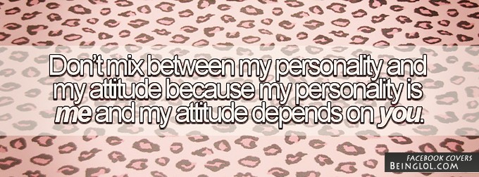 My Personality And My Attitude Facebook Covers