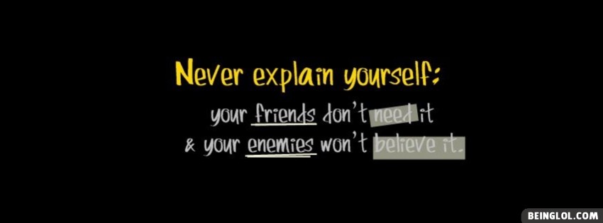 Never Explain Yourself