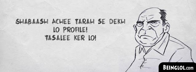 Shabaash Ache Tarah Se Dekh Lo Profile Facebook Covers