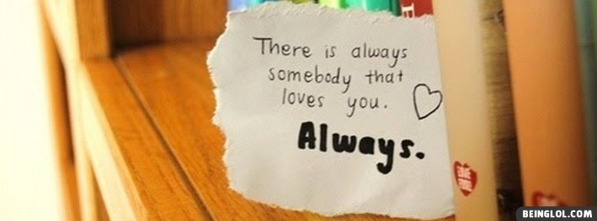 Somebody Always Loves You Facebook Covers
