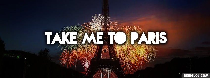 Take Me To Paris Facebook Covers