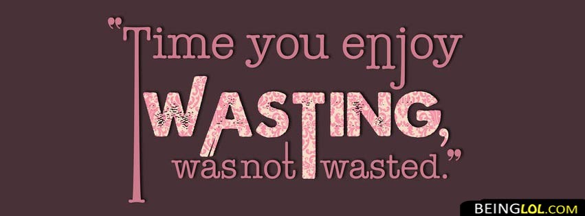 Time Wasted Facebook Covers