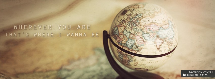 Wherever You Are Facebook Covers