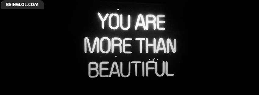 You Are More Than Beautiful Facebook Covers