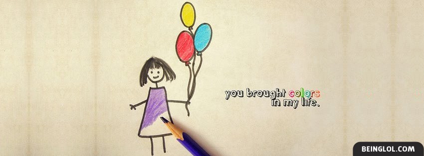 You Brought Colors In My Life Facebook Covers
