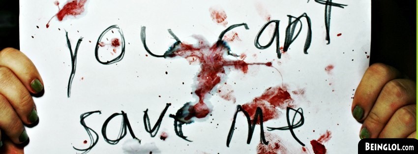 You Cant Save Me Facebook Covers