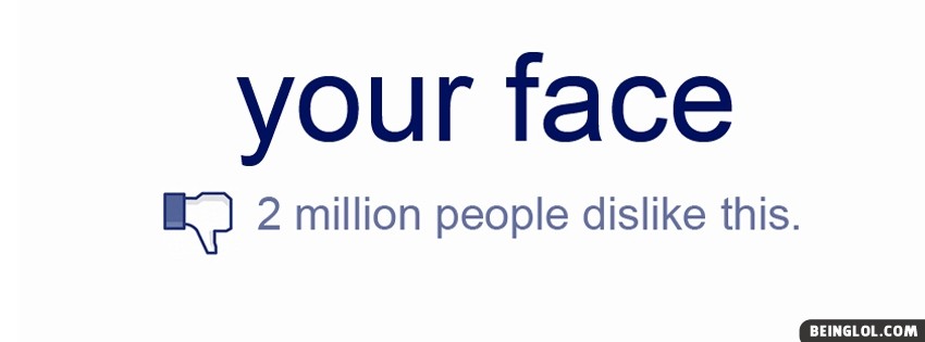 Your Face Dislike Facebook Covers