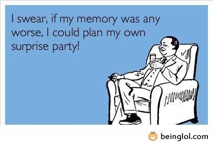 If My Memory Was Any Worse