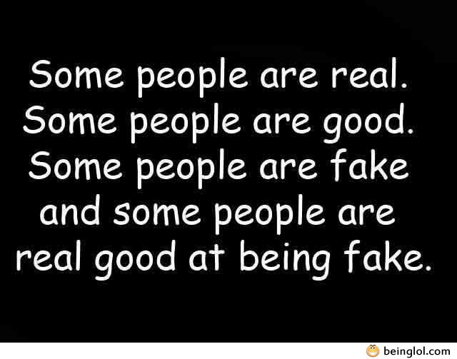 Some People Are Fake