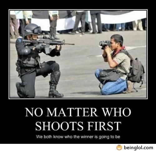 No Matter Who Shoots First