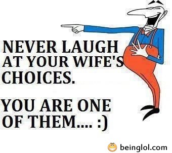 Never Laugh At Your Wife’s Choices