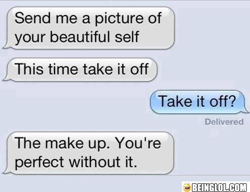 The Makeup, You're Perfect Without It.