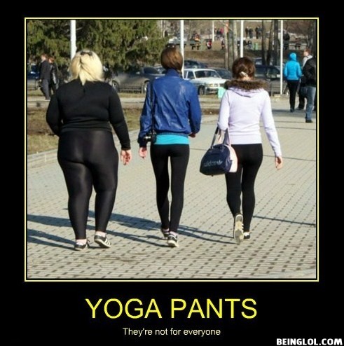 Yoga Pants Are Not Meant For You