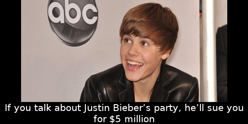 Did You Know That If You Talk About Justin Bieber’s Party, He’ll Sue You…