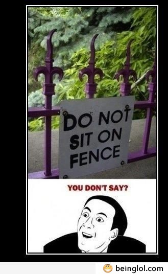 Do Not Sit On Fence