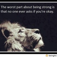 The Worst Part Of Being Strong