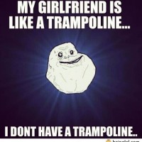 My Girlfriend Is Like A Trampoline