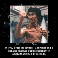 Did You Know That Once Bruce Lee Landed 15 Punches And A Kick, And Knocked Out...
