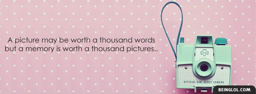 A Memory Is Worth A Thousand Pictures Facebook Covers