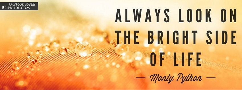 Always Look On The Bright Side Of Life Facebook Covers