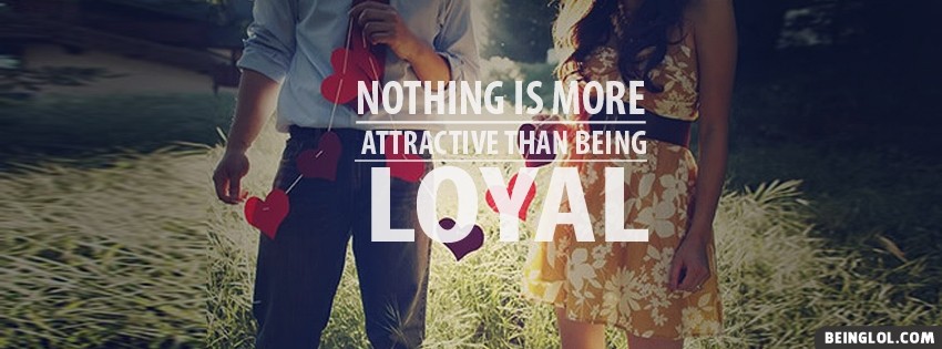 Being Loyal Facebook Covers
