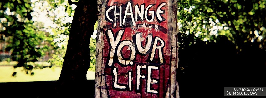 Change Your Life Facebook Covers