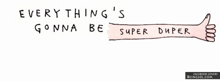 Everything’s Gonna Be Super Duper