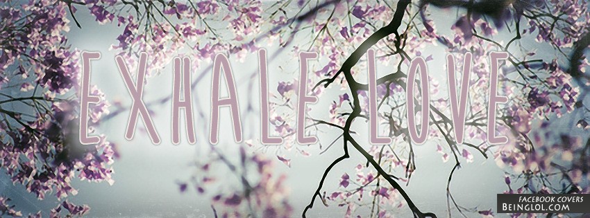 Exhale Love Facebook Covers