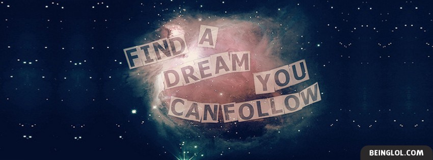 Find A Dream You Can Follow Facebook Covers