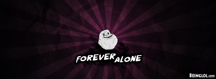 Forever Alone Facebook Covers