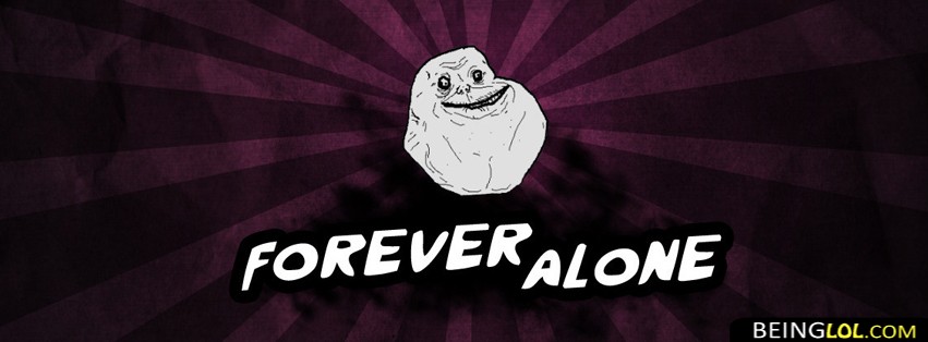 Forever Alone Facebook Covers