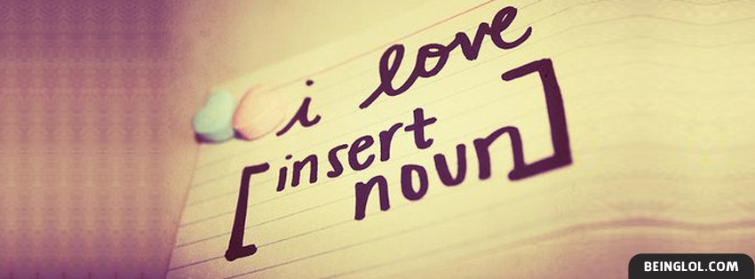 I Love Insert Noun