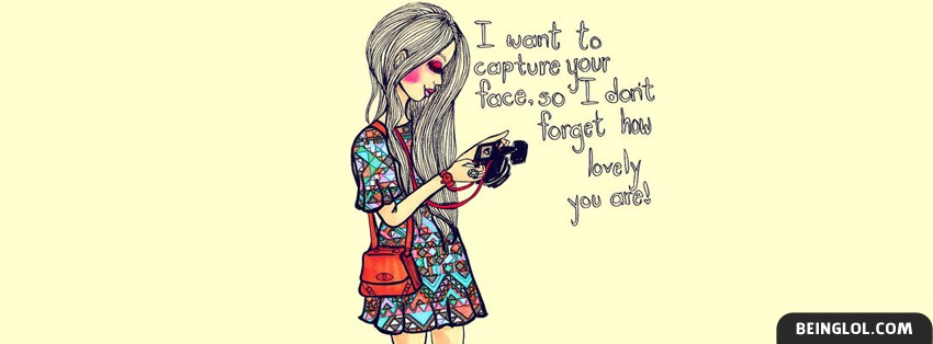 I Want To Capture Your Face